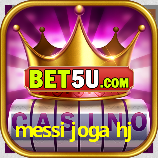 messi joga hj